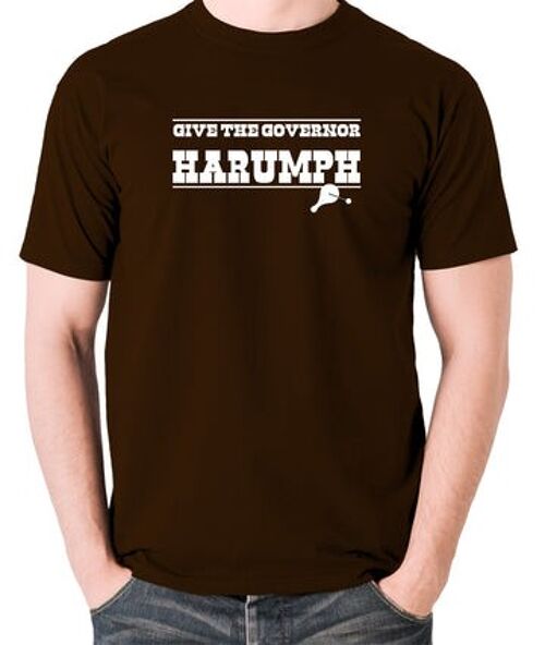 Blazing Saddles Inspired T Shirt - Give The Governor Harumph chocolate