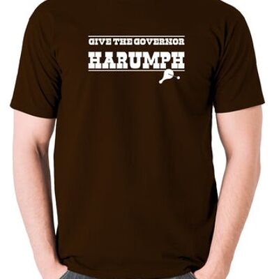 Blazing Saddles Inspired T Shirt - Give The Governor Harumph chocolate