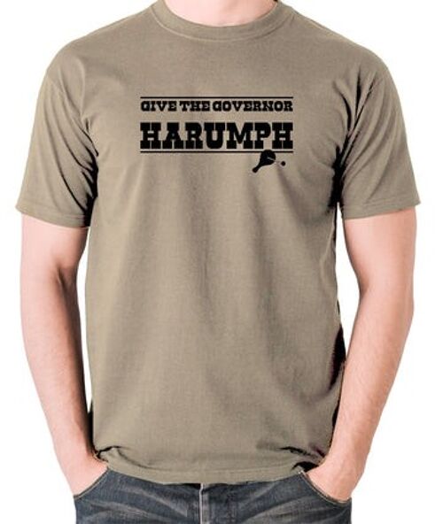 Blazing Saddles Inspired T Shirt - Give The Governor Harumph khaki
