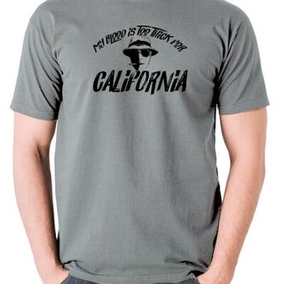 Camiseta inspirada en Miedo y asco en Las Vegas - Mi sangre es demasiado espesa para el gris de California