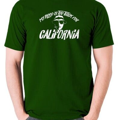 Camiseta inspirada en Miedo y asco en Las Vegas - Mi sangre es demasiado espesa para el verde de California