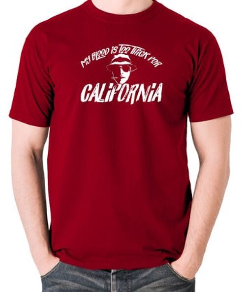 Fear And Loathing In Las Vegas Inspired T Shirt - My Blood Is Too Thick For California brick red