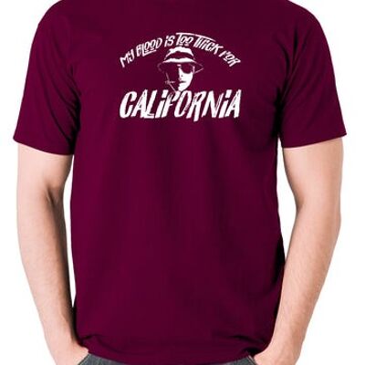 T-shirt inspiré de la peur et de la haine à Las Vegas - Mon sang est trop épais pour la Californie bordeaux