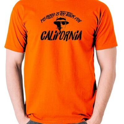 T-shirt inspiré de la peur et de la haine à Las Vegas - Mon sang est trop épais pour la Californie orange