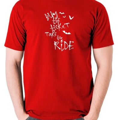 Fear And Loathing In Las Vegas Inspired T Shirt - Buy The Ticket Take The Ride red