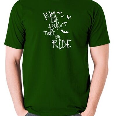 Fear And Loathing In Las Vegas Inspired T Shirt - Buy The Ticket Take The Ride green