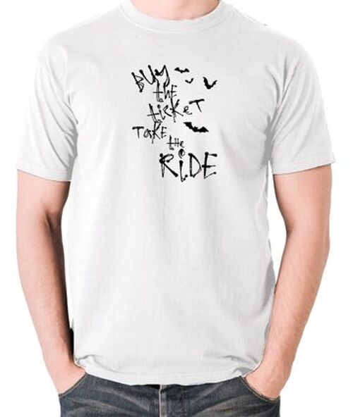 Fear And Loathing In Las Vegas Inspired T Shirt - Buy The Ticket Take The Ride white