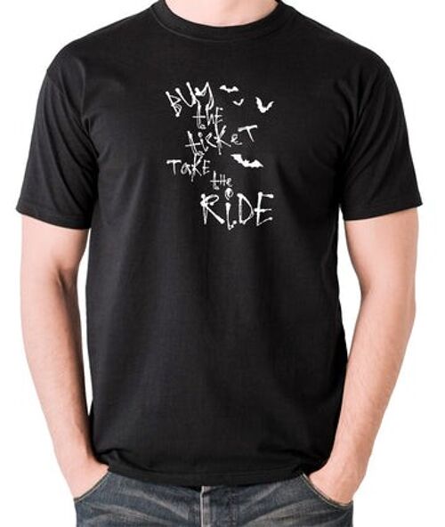 Fear And Loathing In Las Vegas Inspired T Shirt - Buy The Ticket Take The Ride black