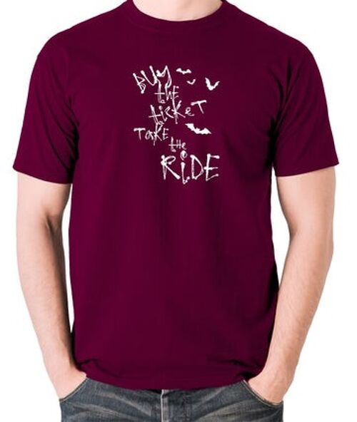 Fear And Loathing In Las Vegas Inspired T Shirt - Buy The Ticket Take The Ride burgundy