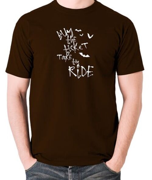 Fear And Loathing In Las Vegas Inspired T Shirt - Buy The Ticket Take The Ride chocolate