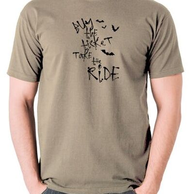 Fear And Loathing In Las Vegas Inspired T Shirt - Buy The Ticket Take The Ride khaki