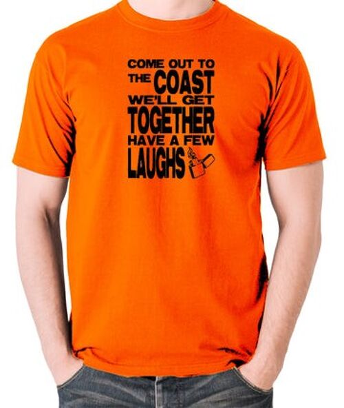 Die Hard Inspired T Shirt - Come Out To The Coast We'll Get Together Have A Few Laughs orange