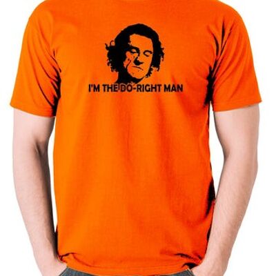 Cape Fear Inspired T Shirt - I'm The Do-Right Man orange