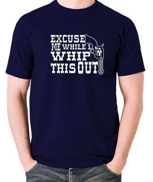 Blazing Saddles Inspired T Shirt - Excuse Me While I Whip This Out navy