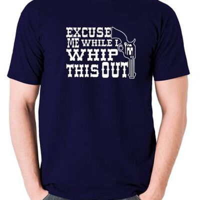 Blazing Saddles Inspired T Shirt - Excuse Me While I Whip This Out navy