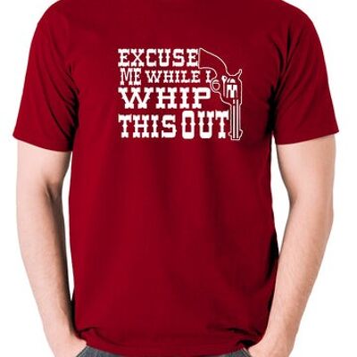 Blazing Saddles Inspired T Shirt - Excuse Me While I Whip This Out brick red