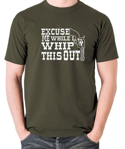 Blazing Saddles Inspired T Shirt - Excuse Me While I Whip This Out olive