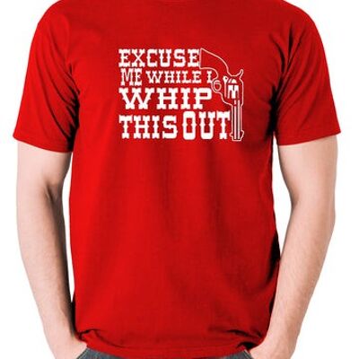 Blazing Saddles Inspired T Shirt - Excuse Me While I Whip This Out red