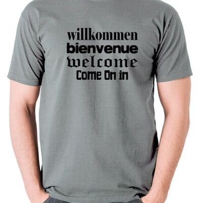 Blazing Saddles Inspired T Shirt - Willkommen Bienvenue Welcome Come On In grey