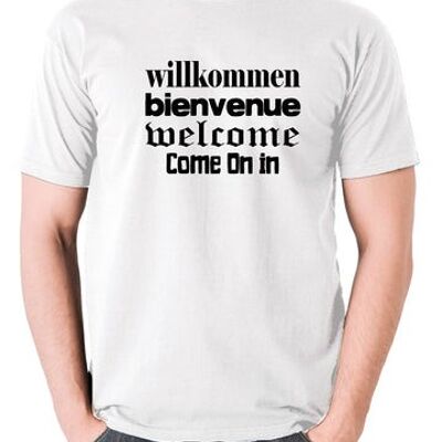 Blazing Saddles Inspired T Shirt - Willkommen Bienvenue Welcome Come On In white