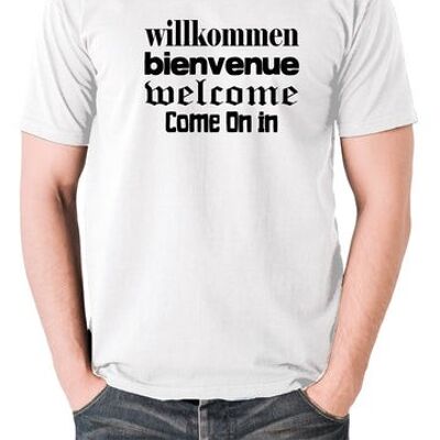 Blazing Saddles Inspired T Shirt - Willkommen Bienvenue Welcome Come On In white