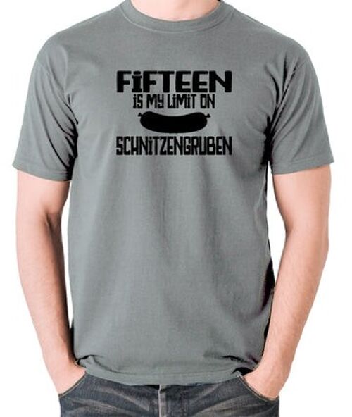 Blazing Saddles Inspired T Shirt - Fifteen Is My Limit On Schnitzengruben grey