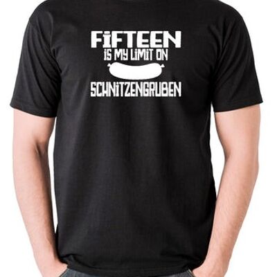 Blazing Saddles Inspired T Shirt - Fifteen Is My Limit On Schnitzengruben black