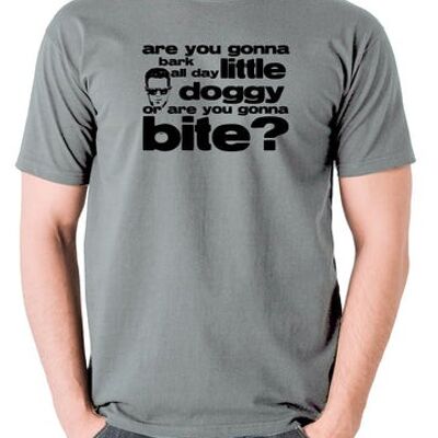 T-shirt inspiré des chiens de réservoir - allez-vous aboyer toute la journée petit chien, ou allez-vous mordre? gris