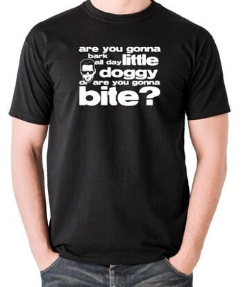 T-shirt inspiré des chiens de réservoir - allez-vous aboyer toute la journée petit chien, ou allez-vous mordre? le noir