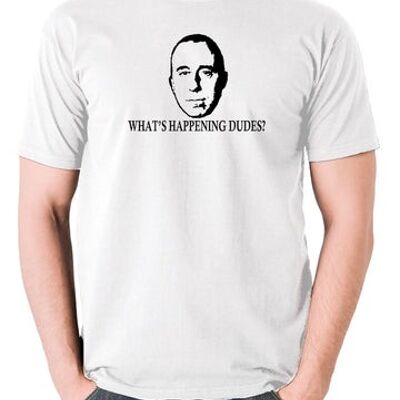 Red Dwarf Inspired T Shirt - What's Happening Dudes? white