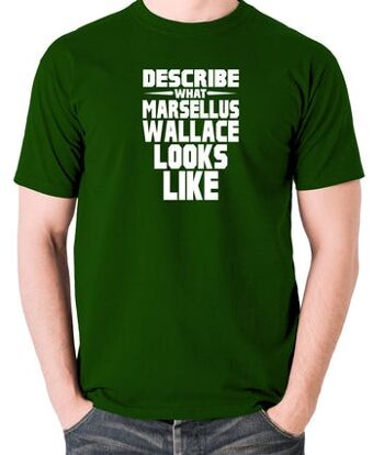 T-shirt inspiré de Pulp Fiction - Décrivez à quoi ressemble Marsellus Wallace vert