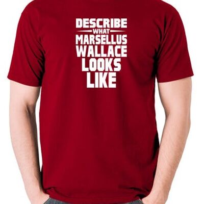 Pulp Fiction Inspired T Shirt - Describe What Marsellus Wallace Looks Like brick red