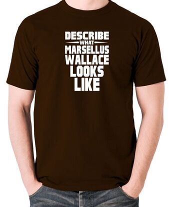 T-shirt inspiré de Pulp Fiction - Décrivez ce que Marsellus Wallace ressemble au chocolat