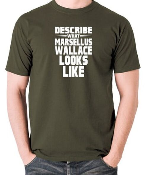 Pulp Fiction Inspired T Shirt - Describe What Marsellus Wallace Looks Like olive
