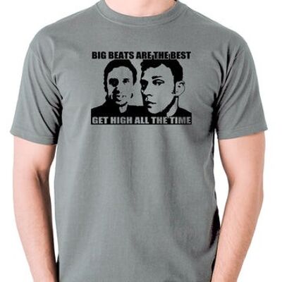 Peep Show Inspired T Shirt - Big Beats Are The Best, Get High All The Time grey