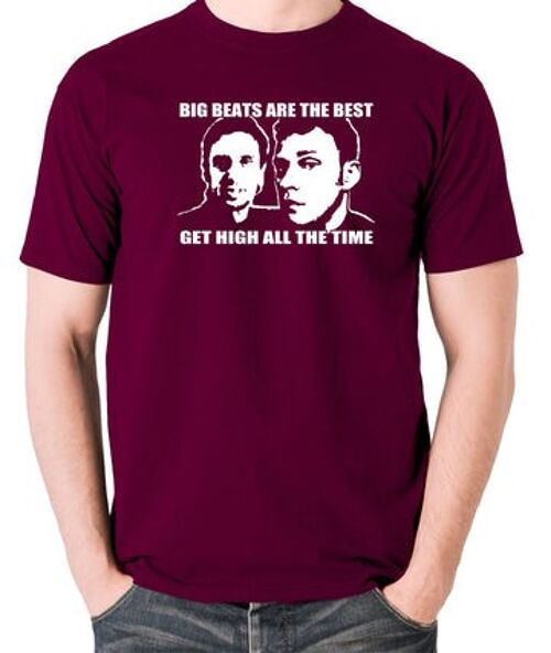 Peep Show Inspired T Shirt - Big Beats Are The Best, Get High All The Time burgundy