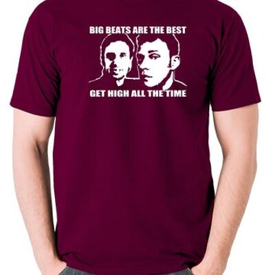 Peep Show Inspired T Shirt - Big Beats Are The Best, Get High All The Time burgundy