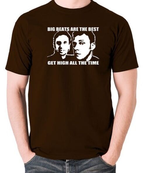 Peep Show Inspired T Shirt - Big Beats Are The Best, Get High All The Time chocolate