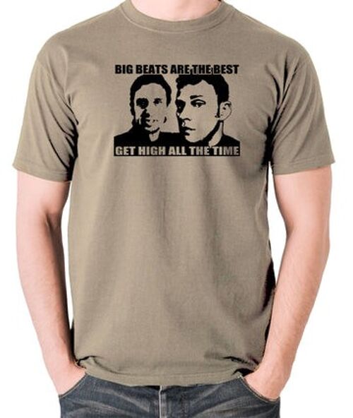 Peep Show Inspired T Shirt - Big Beats Are The Best, Get High All The Time khaki