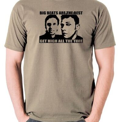 Peep Show Inspired T Shirt - Big Beats Are The Best, Get High All The Time khaki