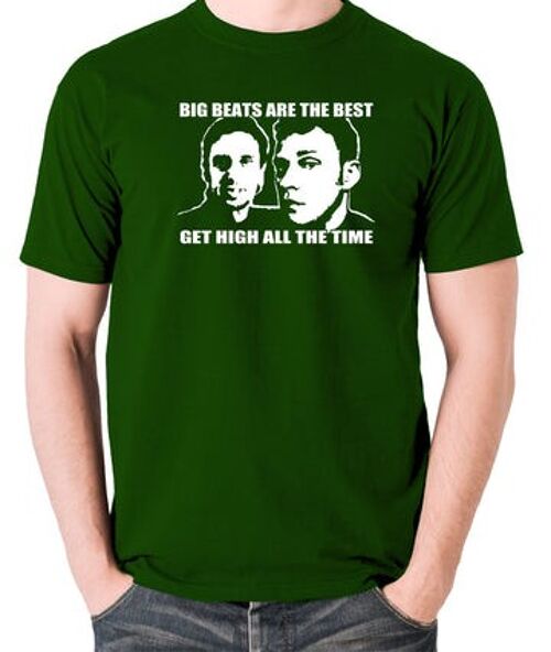 Peep Show Inspired T Shirt - Big Beats Are The Best, Get High All The Time green