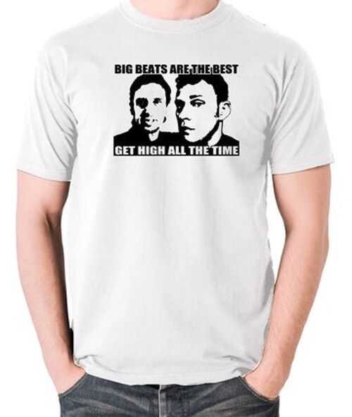 Peep Show Inspired T Shirt - Big Beats Are The Best, Get High All The Time white