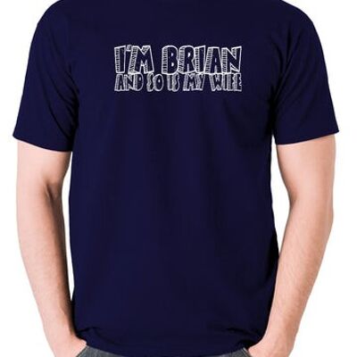 Camiseta inspirada en Monty Python Life Of Brian - Soy Brian y mi esposa también azul marino