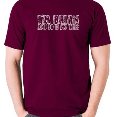 Monty Python Life Of Brian Inspired T Shirt - Je suis Brian And So Is My Wife bordeaux