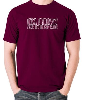 Monty Python Life Of Brian Inspired T Shirt - Je suis Brian And So Is My Wife bordeaux
