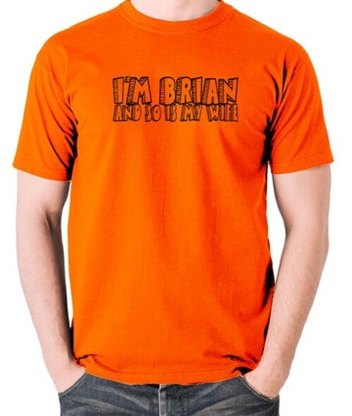 Monty Python Life Of Brian Inspired T Shirt - I'm Brian And So Is My Wife orange