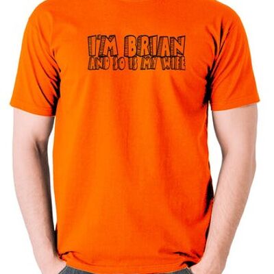 Monty Python Life Of Brian Inspired T Shirt - Je suis Brian And So Is My Wife orange