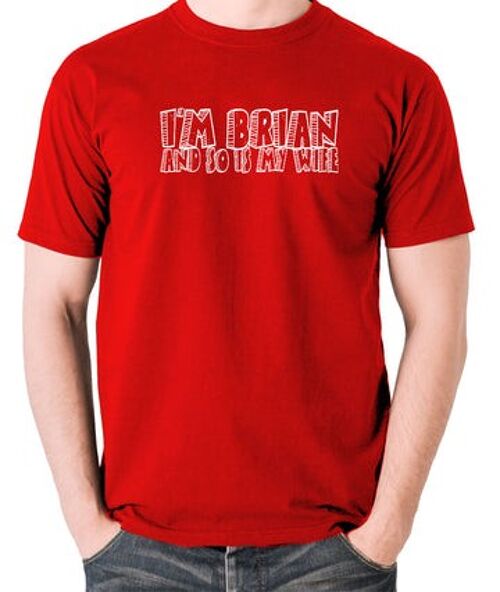 Monty Python Life Of Brian Inspired T Shirt - I'm Brian And So Is My Wife red