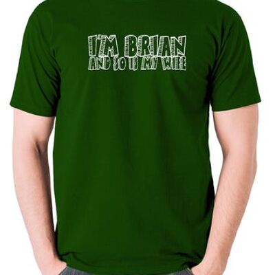 Monty Python Life Of Brian Ispirato T Shirt - Sono Brian e così è mia moglie verde