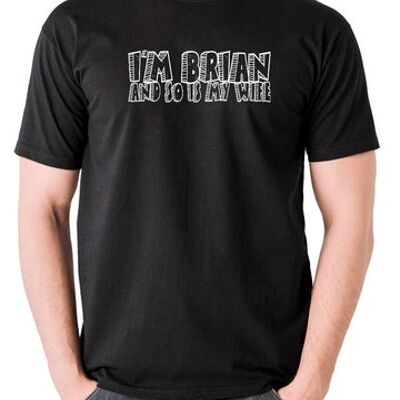Monty Python Life Of Brian Inspired T Shirt - Je suis Brian And So Is My Wife noir